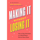 Making It Without Losing It: How to Stay Motivated in a World Where We Are Never Done