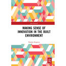 Making Sense of Innovation in the Built Environment