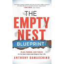 The Empty Nest Blueprint: Plan, Pursue, and Thrive for the Most Underrated Stage of Your Life