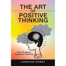 The Art of Positive Thinking: How to Detox Negative Thinking
