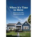 When It's Time to Move: Assessing the Why, Exploring the How