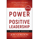 The Power of Positive Leadership, Revised & Updated: The 9 Essential Principles and Practices to Be a Great Leader