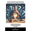 Creative Financing for Real Estate Agents: Maximizing Profits with Smart Strategies