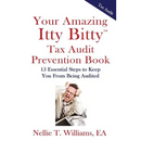 Your Amazing Itty Bitty Tax Audit Prevention Book: 15 Essential Tips to Keep From Being Audited
