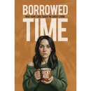Borrowed Time: What Home Care Taught Me About Living