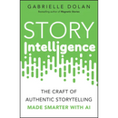 Story Intelligence: The Craft of Authentic Storytelling, Made Smarter with AI