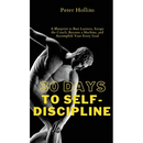30 Days to Self-Discipline: A Blueprint to Bust Laziness, Escape the Couch, Become a Machine, and Accomplish Your Every Goal: A Blueprint to Bust Lazi