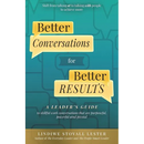 Better Conversations for Better Results: A Leader's Guide to Skillful Work Conversations