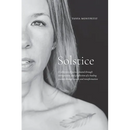 Solstice: A collection of poems, created through introspection, and a reflection of a healing journey through cancer and transformation