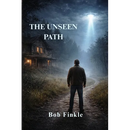 The Unseen Path: A Life Between the Ordinary and Unexplainable