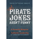 Pirate Jokes Aren't Funny: A Powerful Blueprint for Authentic Leadership in a World Built for Sameness