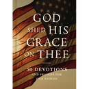God Shed His Grace on Thee: 50 Devotions and Prayers for Our Nation