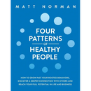 Four Patterns of Healthy People: How to Grow Past Your Rooted Behaviors, Discover a Deeper Connection with Others, and Reach Your Full Potential in Li