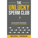 The Unlucky Sperm Club: You are Not a Victim of Your Circumstances but a Product of Your Choices