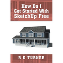 How Do I Get Started with Sketchup Free