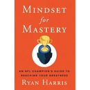 Mindset for Mastery: An NFL Champion's Guide to Reaching Your Greatness