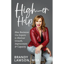 High-er Help: How Businesses Use Experts to Shortcut Growth, Improvement & Capacity