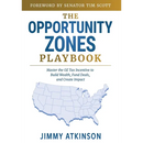 The Opportunity Zones Playbook: Master the OZ Tax Incentive to Build Wealth, Fund Deals, and Create Impact