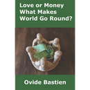 Love or Money: What Makes World Go Round?