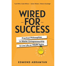 Wired for Success: Practical Philosophies to Master Entrepreneurship & Live Life on Your Terms