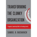 Transforming the Clunky Organization: Pragmatic Leadership Skills for Breaking Inertia