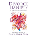 Divorce Daniel?: My survival depended on it.