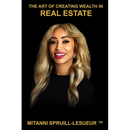 The Art of Creating Wealth in Real Estate