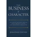 The Business of Character: Accelerate Business Growth with Vibrant Culture and Intentional Character