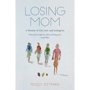 Losing Mom: A Memoir of Life, Loss and Letting Go