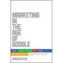 Marketing in the Age of Google, Revised and Updated: Your Online Strategy Is Your Business Strategy