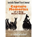 Australia Themed Travel Journal: Capture Memories of a Trip Down Under