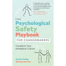 The Psychological Safety Playbook for Changemakers