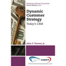 Dynamic Customer Strategy: Today's CRM
