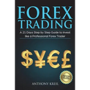 Forex Trading: A 21 Days Step by Step Guide to Invest like a Real Professional Forex Trader (Lessons Explained in Simple Terms, Money