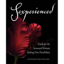 Sexperienced: Guide for the Seasoned Woman Seeking New Possibilities