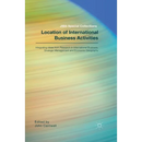 Location of International Business Activities: Integrating Ideas from Research in International Business, Strategic Management and Economic Geography
