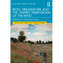 Bion, Dreamwork and the Oneiric Dimensions of the Mind