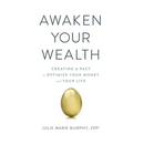 Awaken Your Wealth: Creating a PACT to OPTIMIZE YOUR MONEY and YOUR LIFE