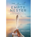 The Almost Empty Nester: Rediscover Who You Are BEFORE Your Kids Leave the Nest