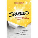 Sparked: Rebellious Leadership Beyond the Ordinary