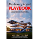 The Luxury Agent Playbook: Innovative Strategies to Attract Affluent Clients and Luxury Listings