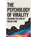 The Psychology of Virality: Cracking the Code of Online Fame