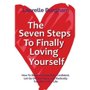 The Seven Steps To Finally Loving Yourself