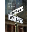 Bypass Wall Street: A Biologist's Guide to the Rat Race