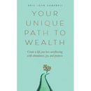 Your Unique Path to Wealth: Create a life you love overflowing with abundance, joy, and purpose