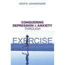 Conquering Depression and Anxiety Through Exercise