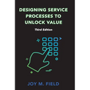 Designing Service Processes to Unlock Value, Third Edition
