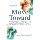 Move Toward: A Simplified Ifs Therapy Tool to Welcome All Parts of You