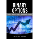 Binary Options: This Book Includes: Binary Options Beginners, Binary Options Strategies
