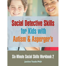 Six-Minute Social Skills Workbook 2: Social Detective Skills for Kids with Autism & Asperger's